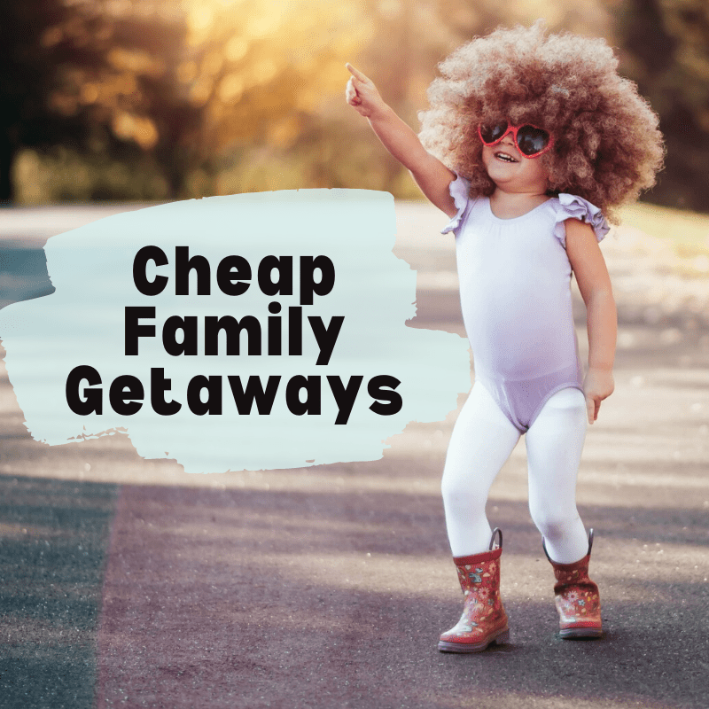 Cheap Family Getaways Summer 2020